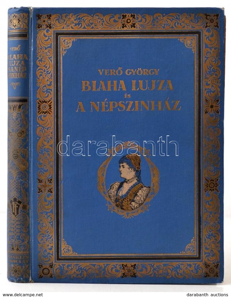 Verő György: Blaha Lujza és A Népszínház Budapest Színi életében. Rákosi Jenő Előszavával. Bp., 1926, Franklin-Társulat. - Sin Clasificación