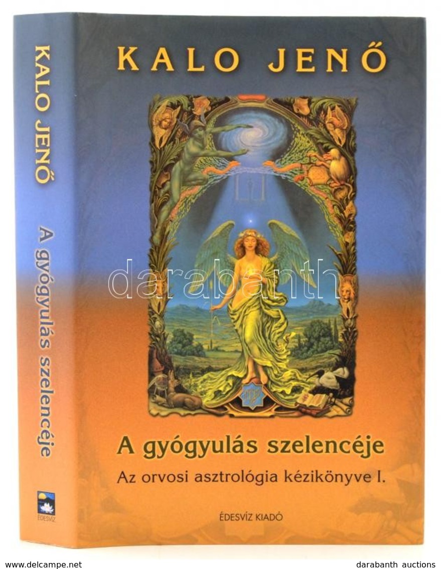 Kalo Jenő: A Gyógyulás Szelencéje. Az Orvosi Asztrológia Kézikönyve I. Kötet. Bo, 2002, Édesvíz. Kiadói Papírkötés, Kiad - Ohne Zuordnung