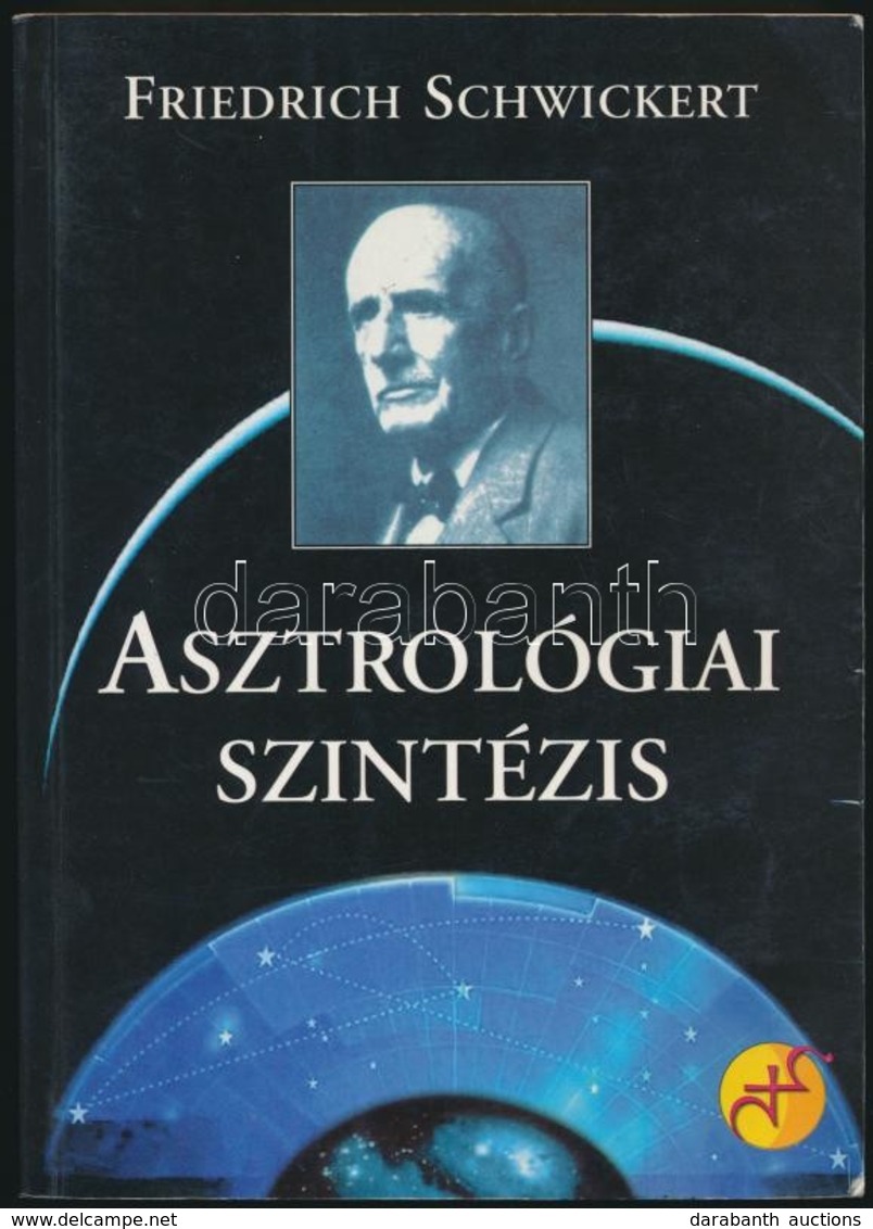 Friedrich Schwickert: Asztrológiai Szintézis. Bp.,1998, Sindbad. Kiadói Papírkötés. - Ohne Zuordnung