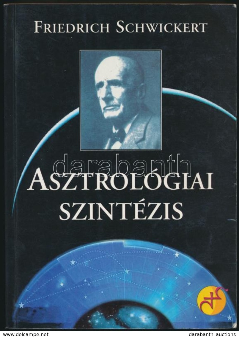 Friedrich Schwickert: Asztrológiai Szintézis. Bp.,1998, Sindbad. Kiadói Papírkötés. - Non Classés