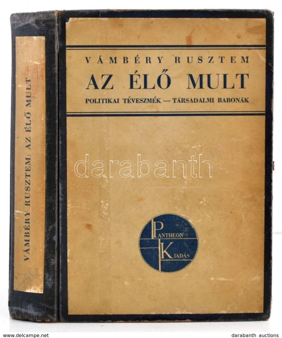 Vámbéry Rusztem: Az élő Múlt. Politikai Téveszmék - Társadalmi Babonák. Bp.,(1931), Pantheon, (Fővárosi Nyomda Rt.-ny.), - Unclassified