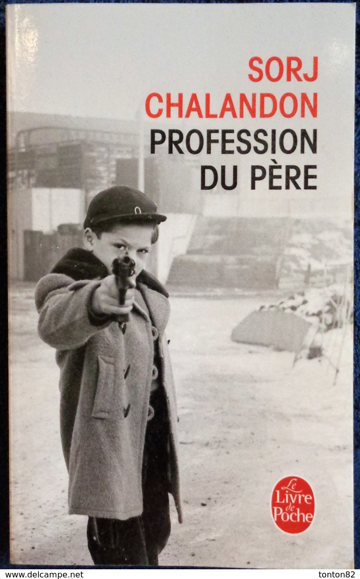 Sorj Chalandon - Profession Du Père - Le Livre De Poche N° 34255 - ( 2016 ) . - Sonstige & Ohne Zuordnung