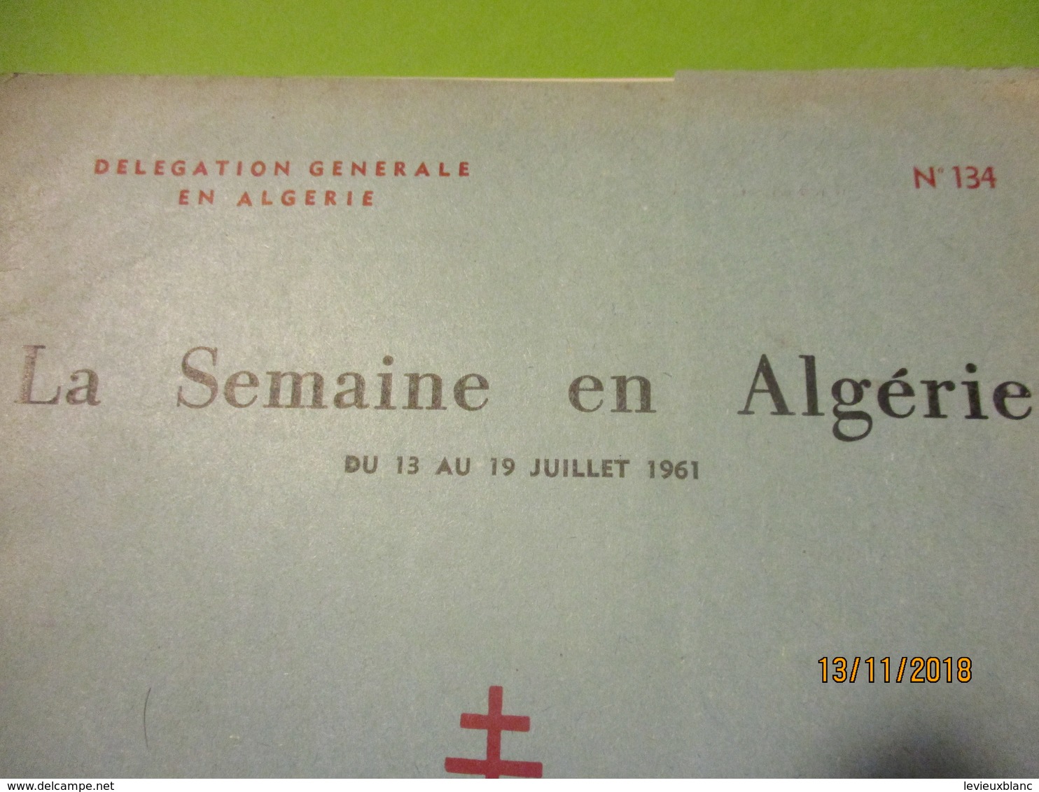 Guerre D'Algérie/La Semaine En Algérie Du 13 Au 19 Juillet 1961/Délégation Générale En Algérie/ N°134/1961      VPN169 - Andere & Zonder Classificatie