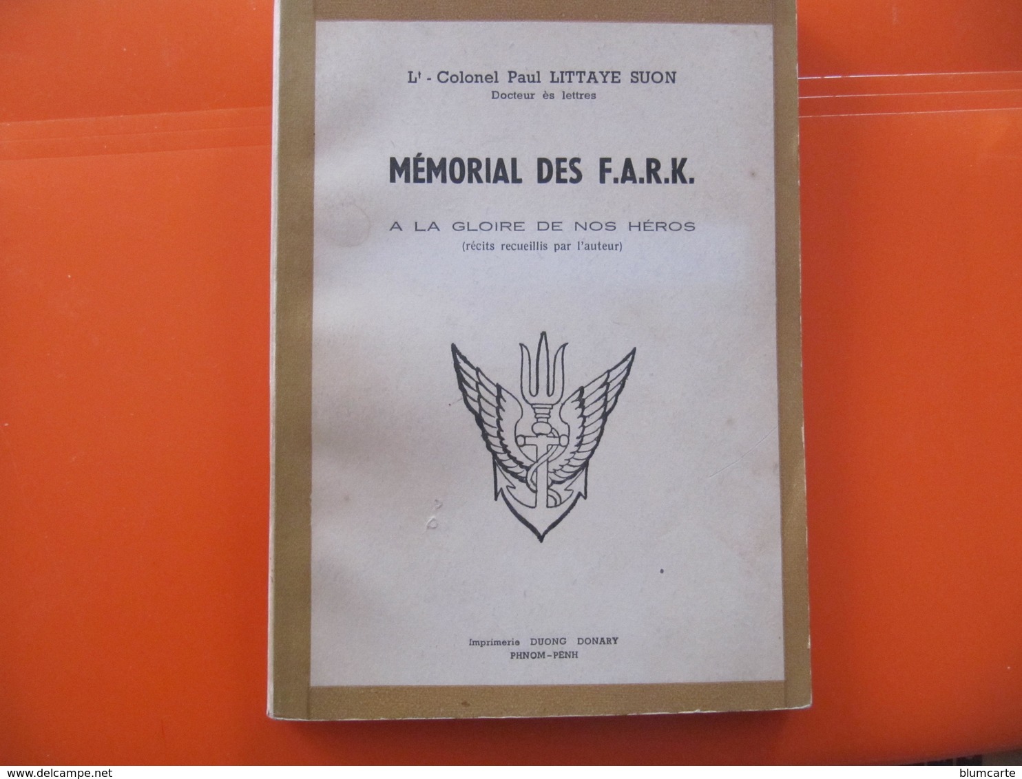 Cel Paul LITTAYE SUON - MEMORIAL DES F.A.R.K. -Dédicacé - Imprimerie Duong Donary Phnom Penh - Histoire