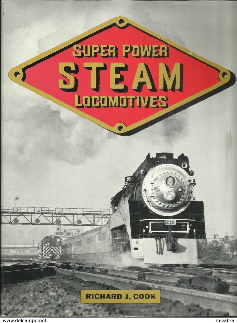 SUPER POWER STEAM LOCOMOTIVES - RICHARD J. COOK (LIMA LOCOMITIVE WORKS LOCOMOTIVES VAPEUR - DAMPFLOKOMOTIVEN - RAILWAYS - Transportation