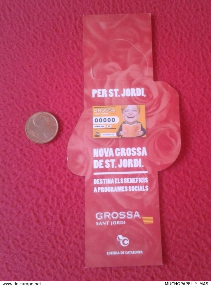 SPAIN. MARCAPÁGINAS BOOKMARK BOOK MARK Lotería De Catalunya SANT JORDI CATALONIA'S LOTTERY GROSSA TROQUELADO LOTERIE VER - Marcapáginas