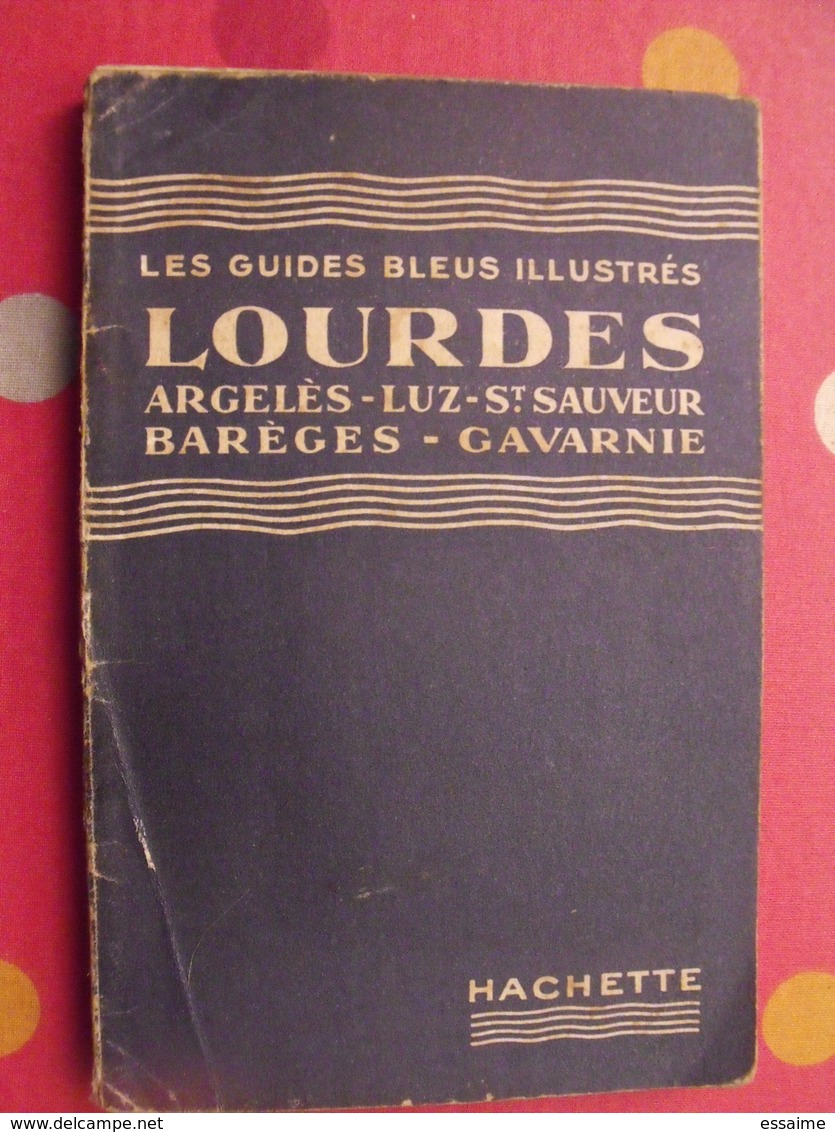 Les Guides Bleus Illustrés. Lourdes Argelès Luz St Sauveur Barèges Gavarnie. Hachette 1949 - Midi-Pyrénées