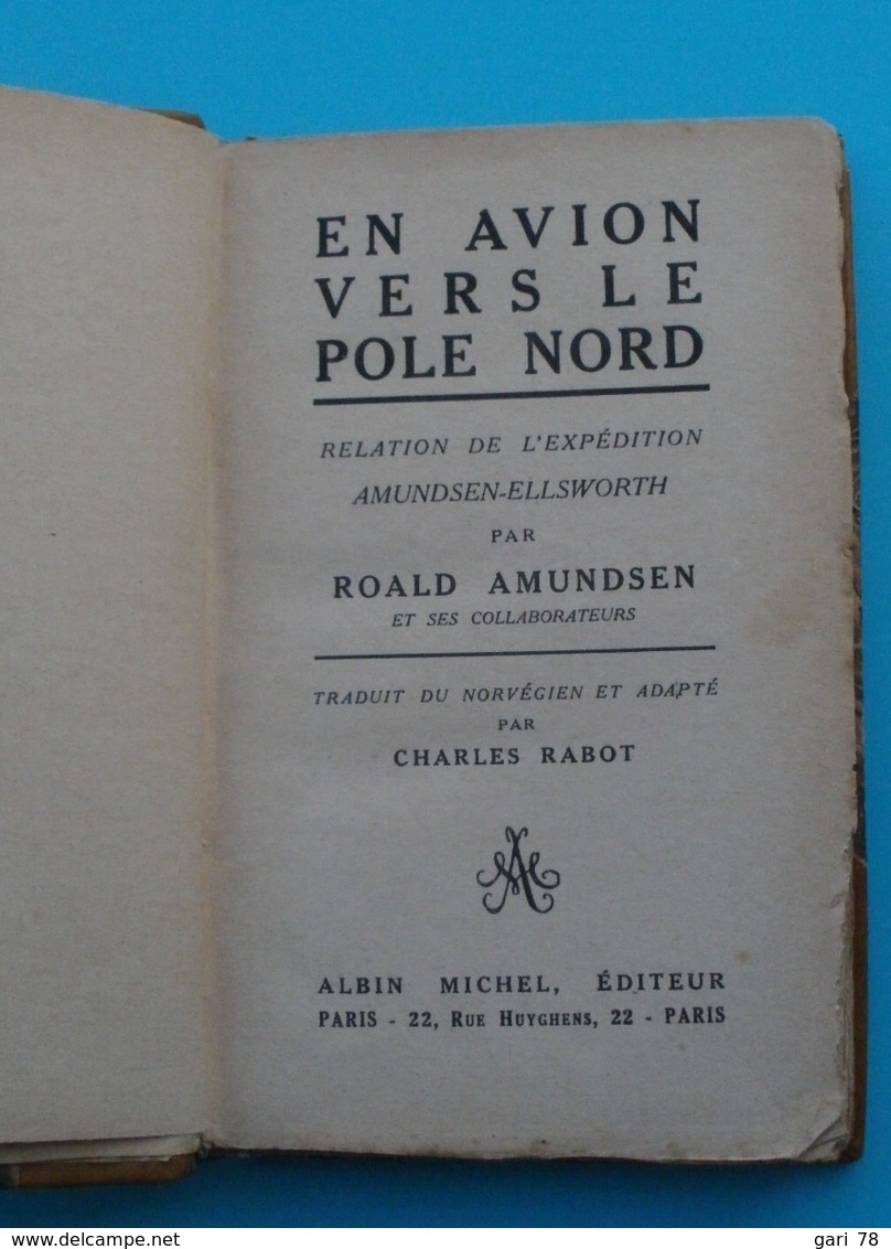 En Avion Vers Le Pôle Nord, Relation De L'expédition Amundsen-Ellsworth Par ROALD AMUNDSEN - Andere & Zonder Classificatie