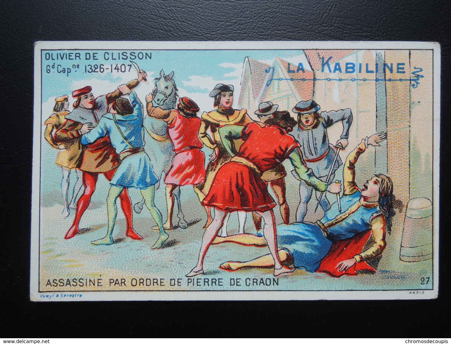 Chromo La KABILINE. Didactique 1890-1900. Histoire De France.Olivier De CLISSON. Assassiné. Pierre De CRAON - Other & Unclassified