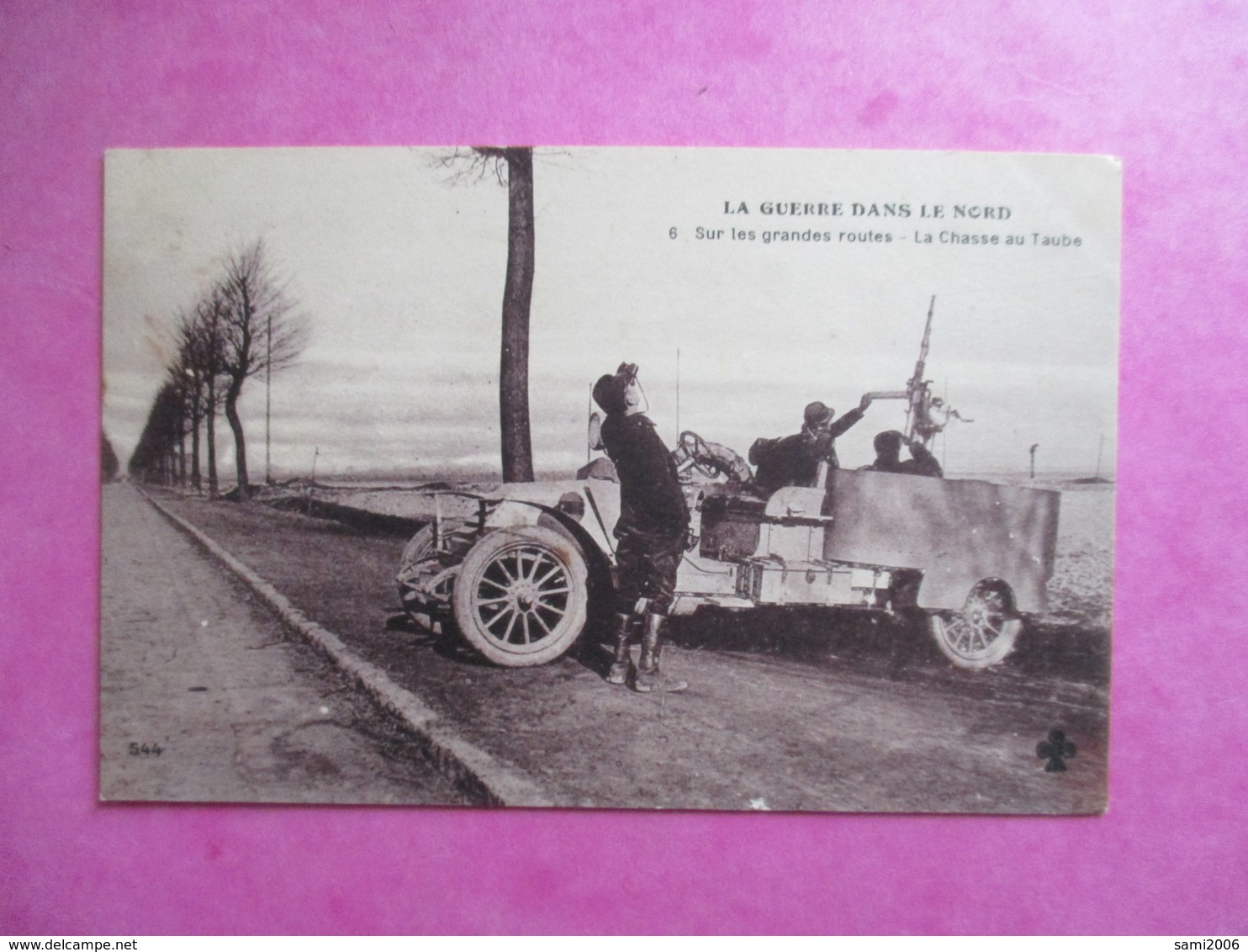 CPA WW1 LA GUERRE 1914-18 DANS LE NORD ROUTE LA CHASSE AU TAUBE VOITURE ANIMEE - Guerre 1914-18