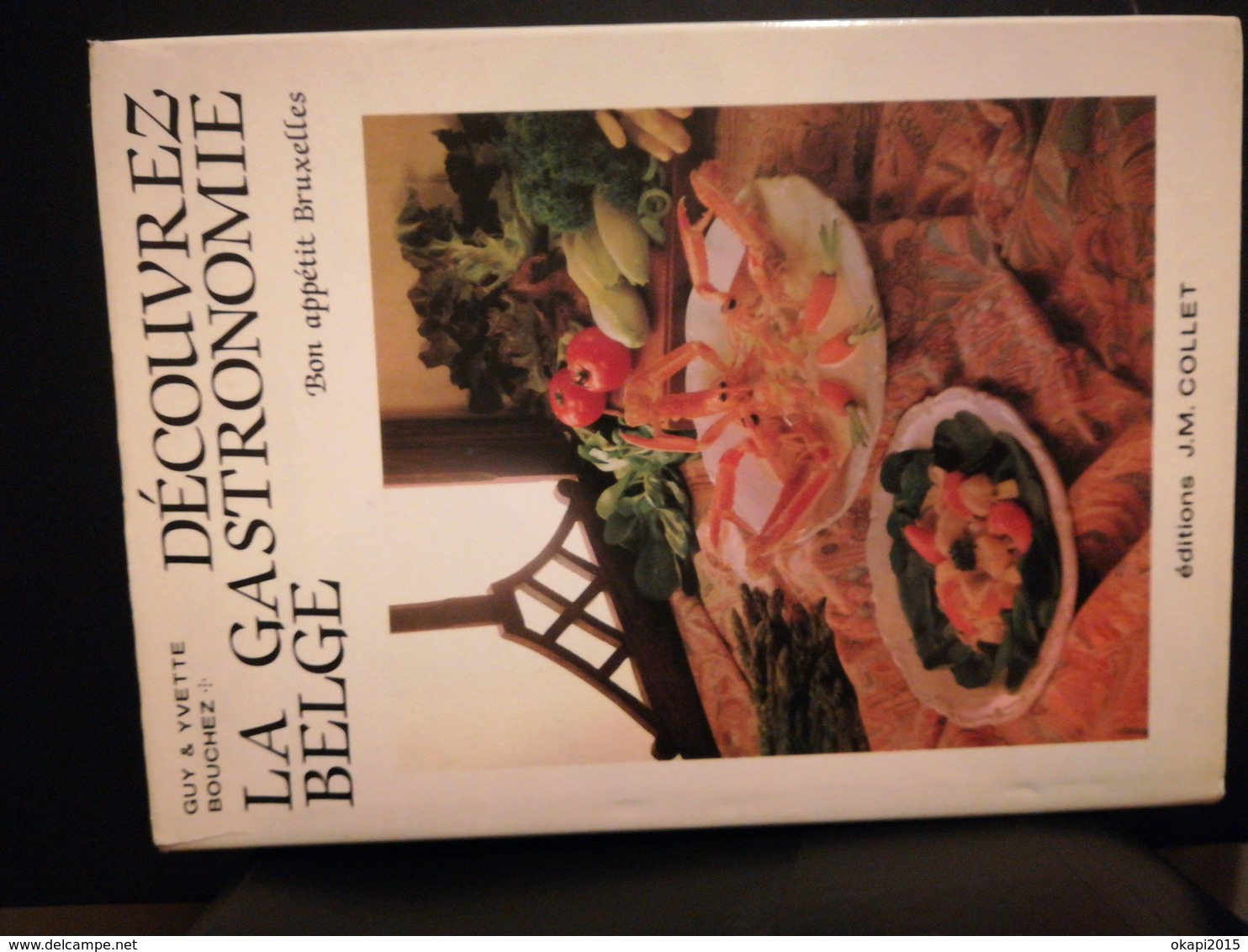 DÉCOUVREZ LA GASTRONOMIE BELGE VIEUX LIVRE CUISINE RÉGIONALISME BELGIQUE BRUXELLES ANNÉE 1983 - Gastronomie