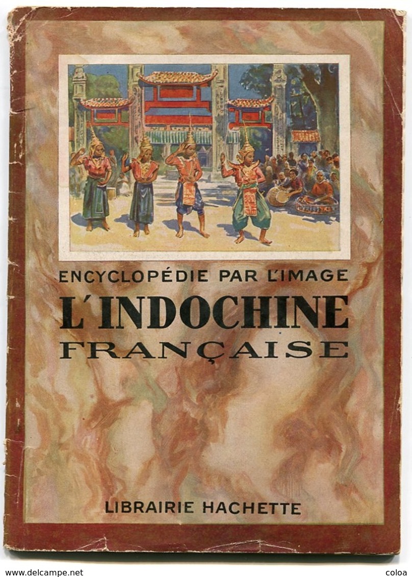 L’Indochine Française L’Encyclopédie Par L’Image - 1901-1940