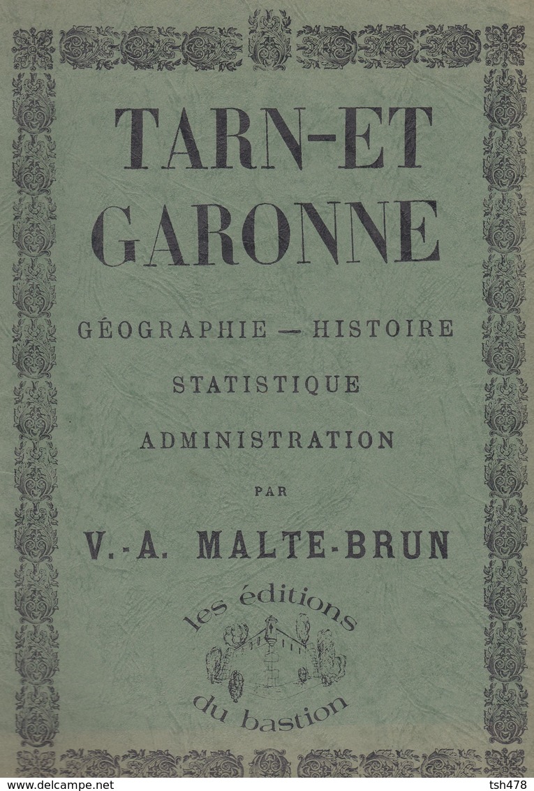 TARN ET GARONNE--géographie-histoire Statistique Administration-par V. A. MALTE-BRUN-réedition De L'ouvrage De 1882- - Midi-Pyrénées