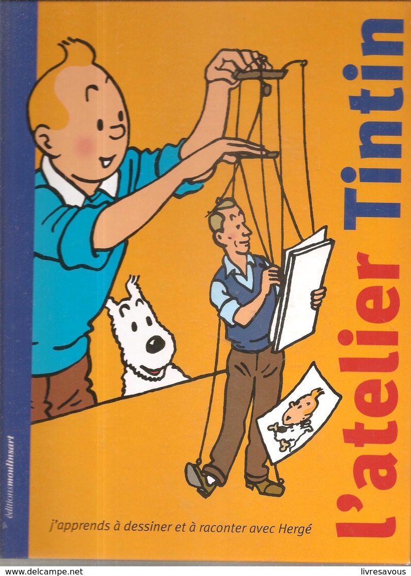 L'atelier Tintin J'apprends à Dessiner Et à Raconter Avec Hergé Editions Moulinsart De 2008 - Tintin