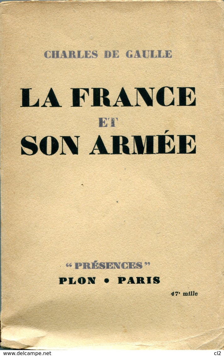 Charles De GAULLE - La France Et Son Armée (Collection "Présences"Editions Plon 1945) - Histoire