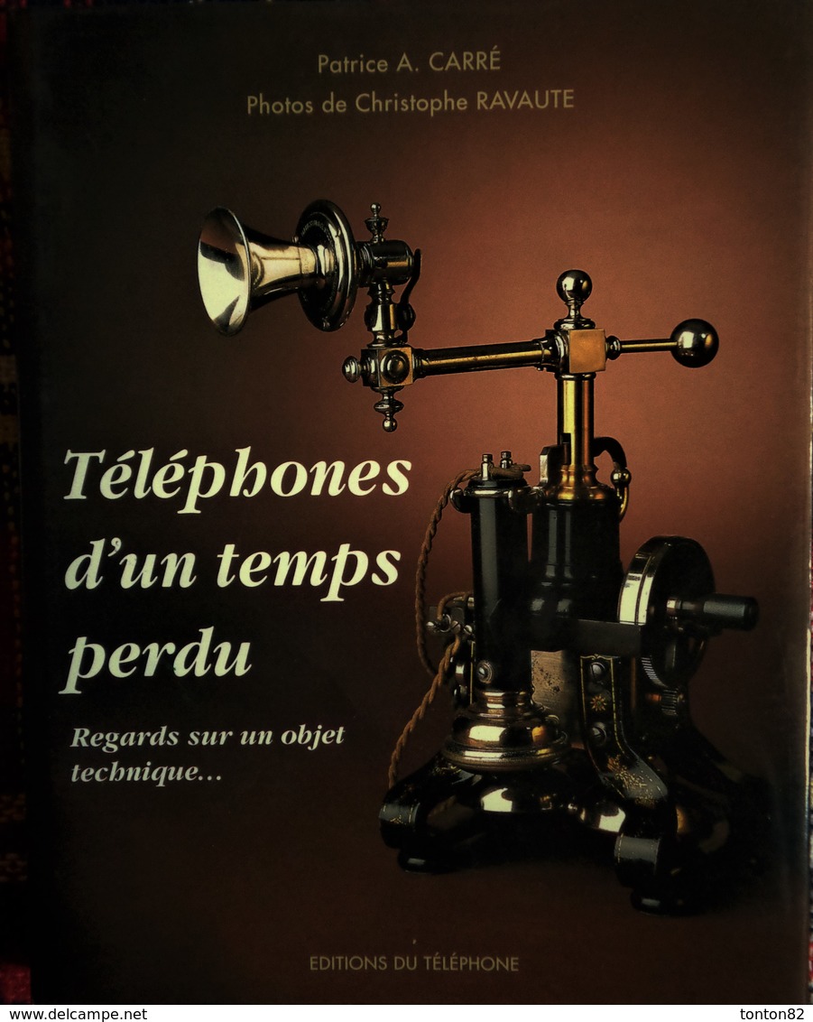 Patricia A. Carré - Téléphones D'un Temps Perdu - Regards Sur Un Objet Technique ... - Éditions Du Téléphone - ( 1995 ) - Sonstige & Ohne Zuordnung