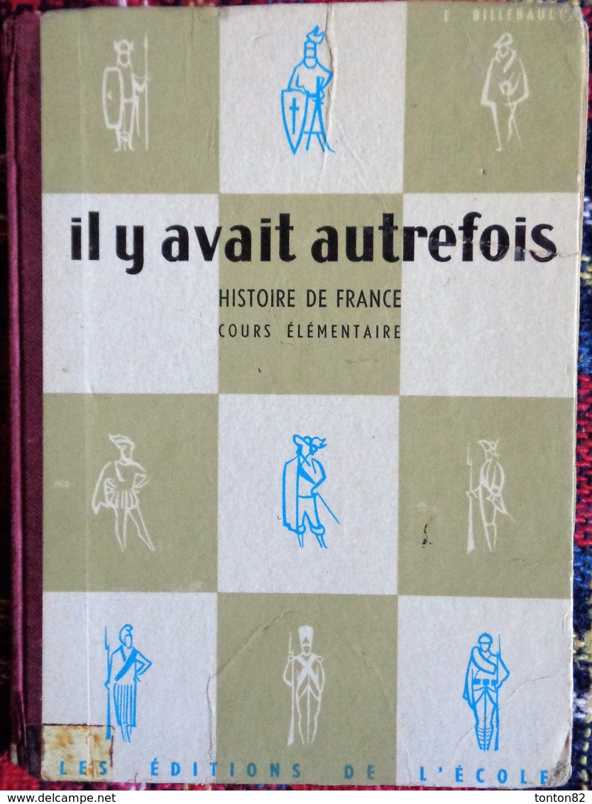 E. Billebault - Il Y Avait Autrefois ... - Histoire De France - Cours élémentaire - Les Éditions De L'École  . - 6-12 Ans