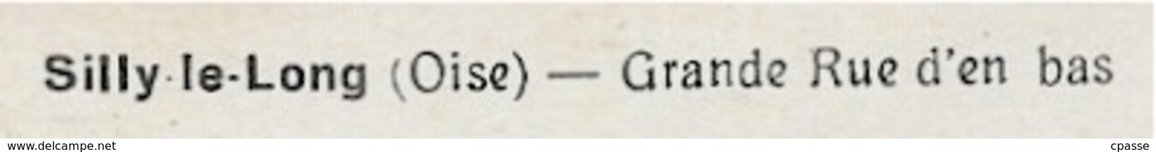 CPA 60 SILLY-Le-LONG Oise - Grande Rue D'en Bas ° Edit Cartier-Moulin - Autres & Non Classés