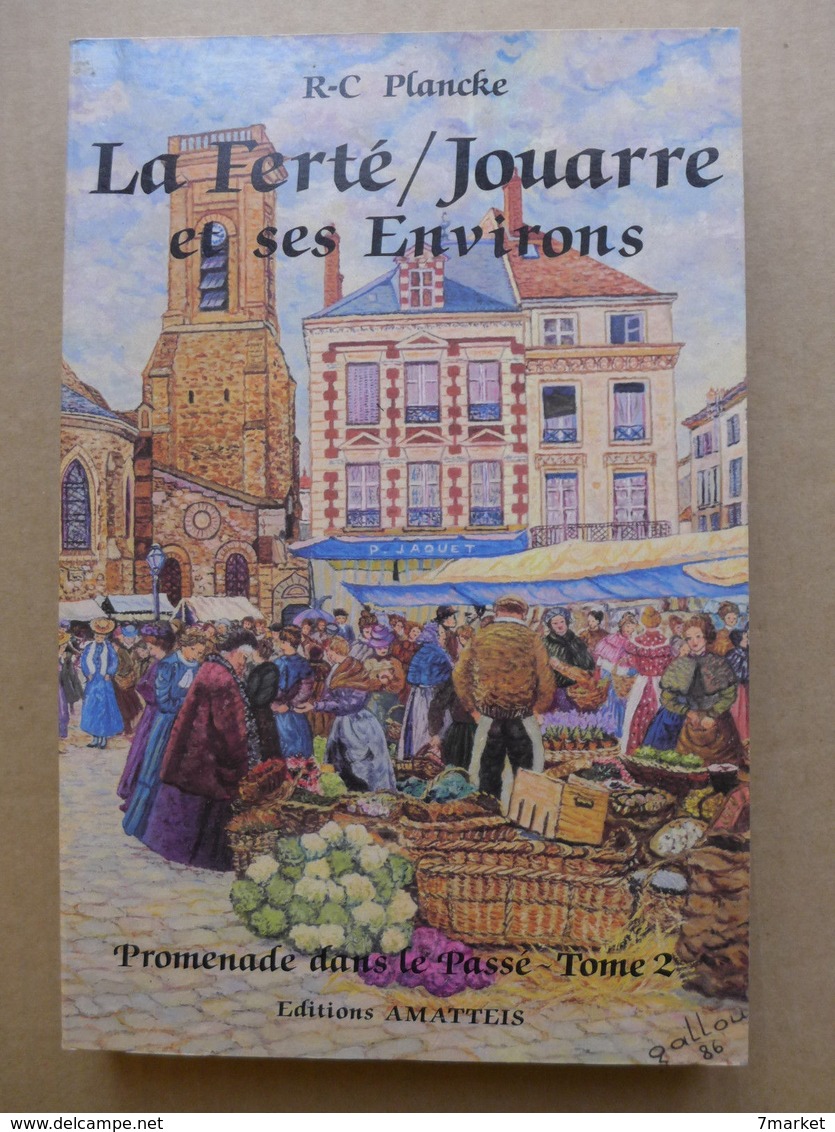 R-C Plancke - La Ferté-sous-Jouarre Et Ses Environs. Promenade Dans Le Passé. Tome 2 - Ile-de-France