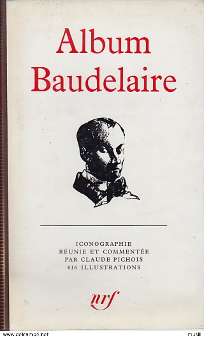 Album Baudelaire, Iconographie Réunie Et Commentée Par Claude Pichois. - La Pléiade