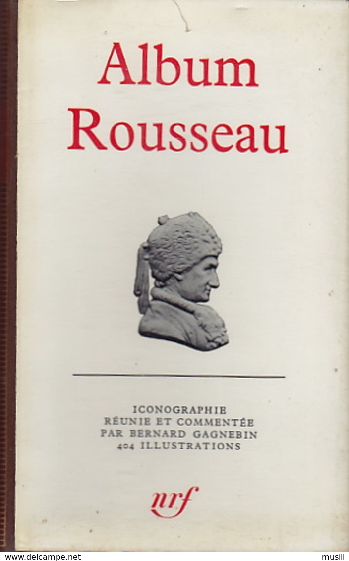 La Pléiade. Album Rousseau. Iconographie Recueillie Et Commentée Par Bernard Gagnebin. - La Pléiade