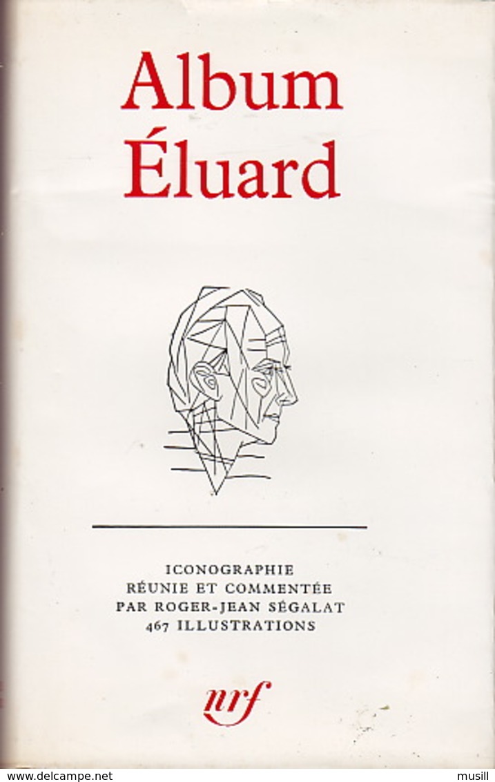 La Pléiade. Album Eluard. Iconographie Recueillie Et Commentée Par Roger-Jean Ségalat. - La Pléiade