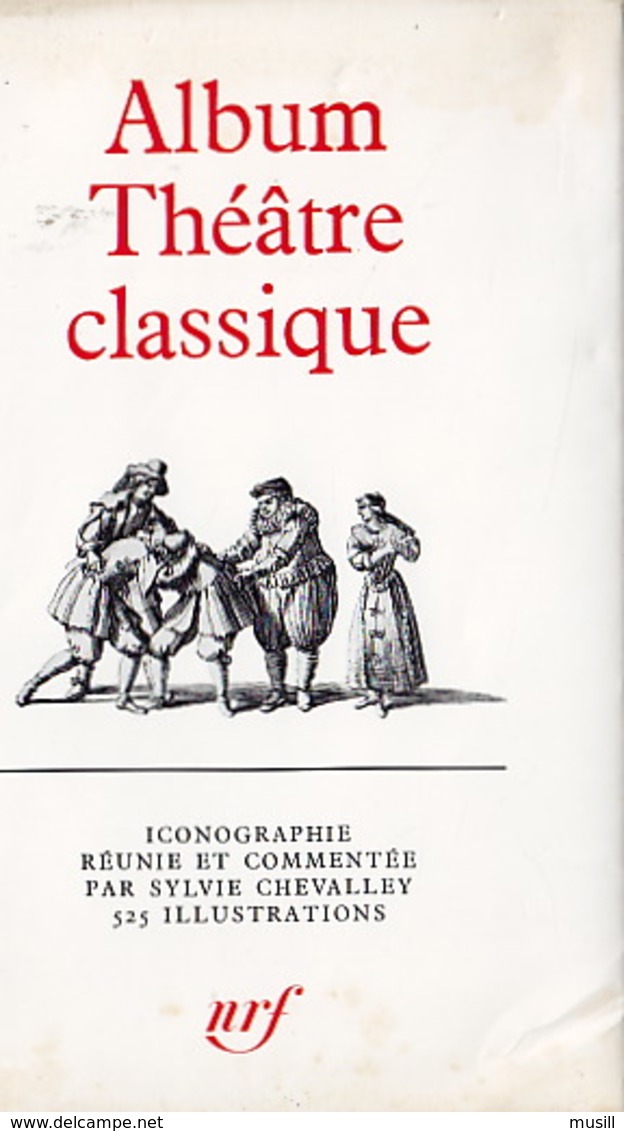 La Pléiade. Album Théâtre Classique. Iconographie Recueillie Et Commentée Par Sylvie Chevalley.. - La Pléiade