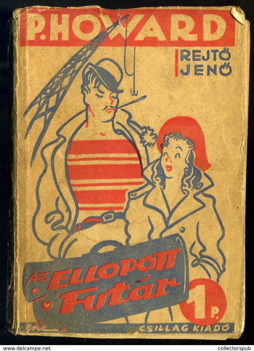 Rejtő Jenő (P. Howard): Az Ellopott Futár. Első Kiadás.  1941. (Belül Kicsit Szétesve) - Sin Clasificación