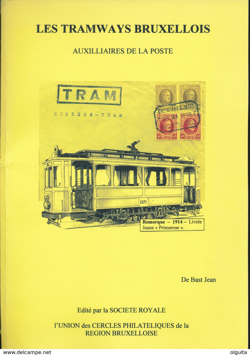 931/25 - LIVRE Les Tramways Bruxellois Auxiliaires De La Poste,  Par De Bast , 141 P. , 2007 , Etat TTB - Philatélie Et Histoire Postale