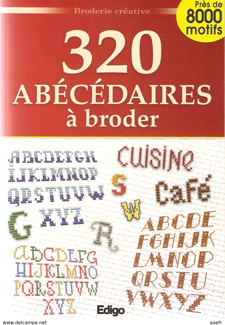 Broderie Créative - 320 Abécédaires à Broder - Edigo 2009 - Point De Croix - Livre NEUF - Cross Stitch