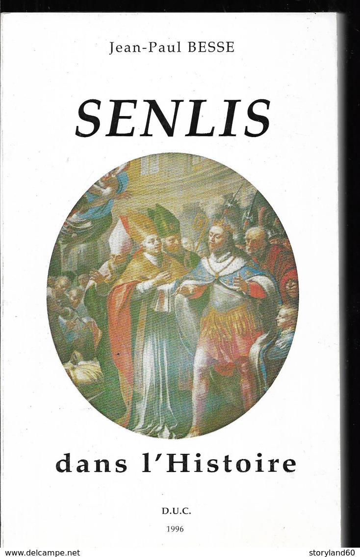 Senlis Dans L'histoire De Jean-paul Besse - Picardie - Nord-Pas-de-Calais