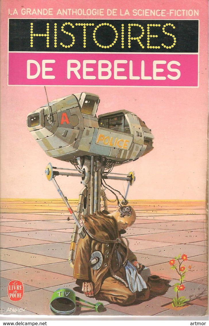 GRANDE ANTHOLOGIE DE LA SF - HISTOIRES DE REBELLES  - EO 1984- Couv : ADAMOV - Livre De Poche