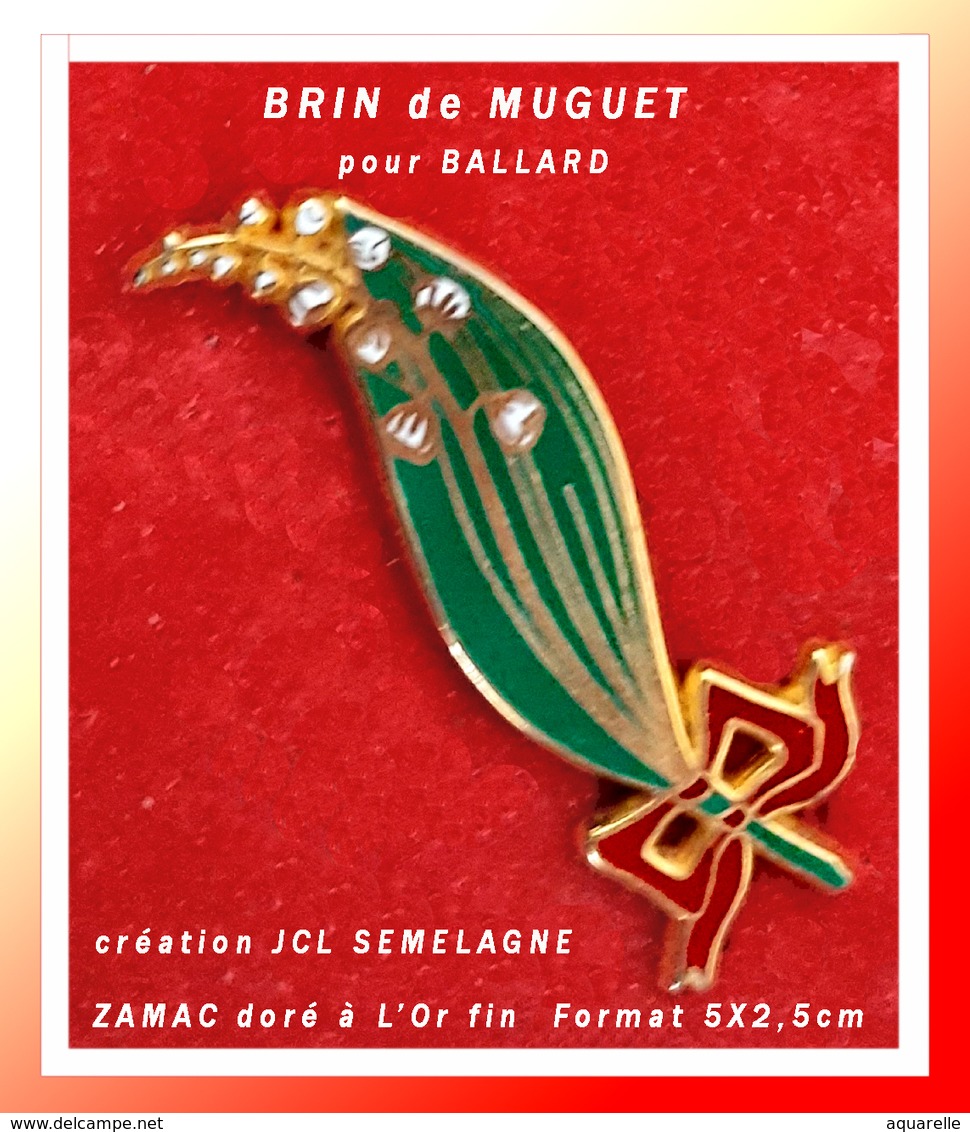 SUPER MAX PIN'S BRIN De MUGUET BALLARD : Crée Par J.CL SEMELAGE Graveur En ZAMAC Doré à L'Or Fin Format 5X2,5cm - Andere & Zonder Classificatie