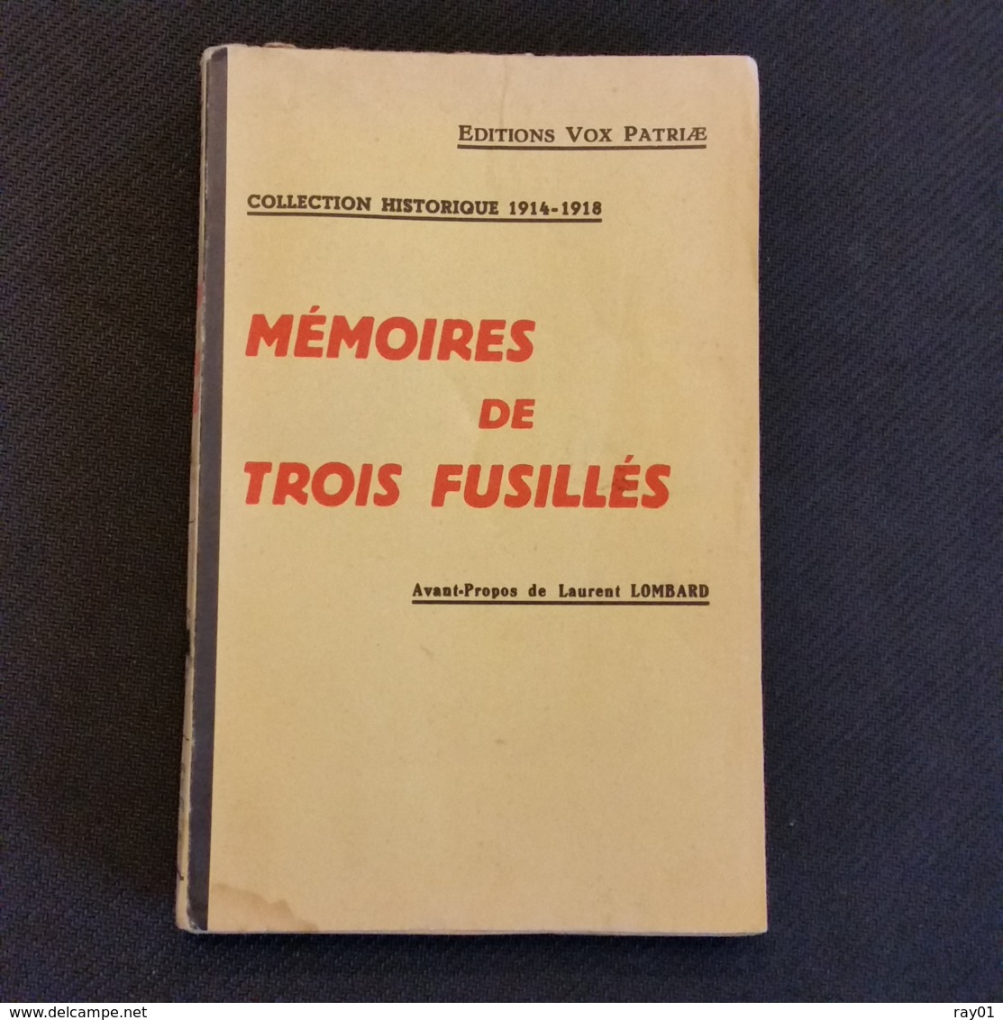 Mémoires De Trois Fusillés - Auteur Laurent Lombard - Edition Vox Patriae - Collection Historique 1914-1918. - 1901-1940