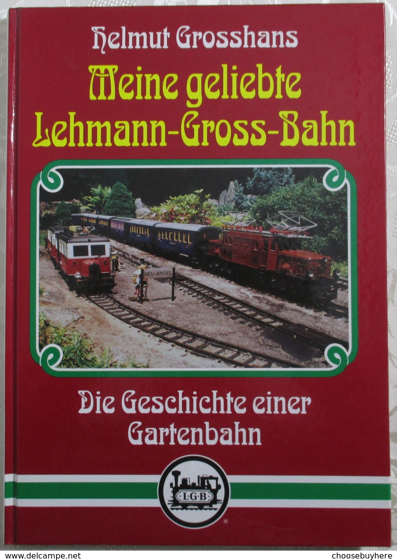 LGB H. Grosshans Meine Geliebte Lehmann-Groß-Bahn Geschichte Gartenbahn HC 0050 - Sonstige & Ohne Zuordnung