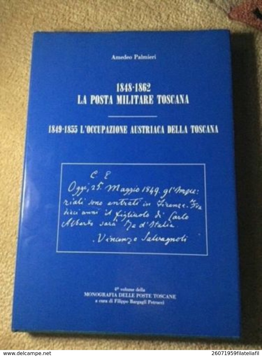 BIBLIOTECA FILATELICA: 1848-1862 LA POSTA MILITARE TOSCANA DI AMEDEO PALMIERI - Poste Militaire & Histoire Postale