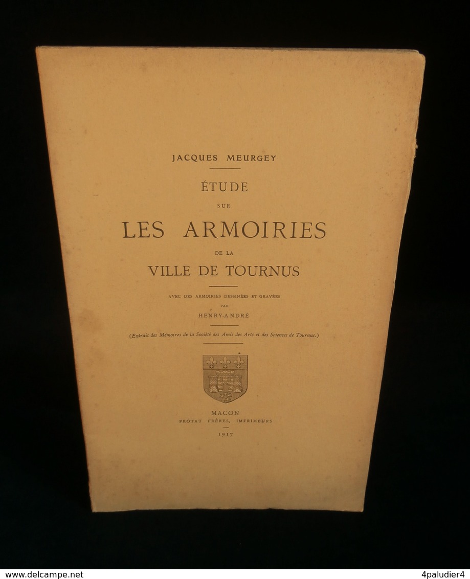 ( Héraldique Saône Et Loire ) ETUDE SUR LES ARMOIRIES DE LA VILLE DE TOURNUS MEURGEY 1917 - Bourgogne