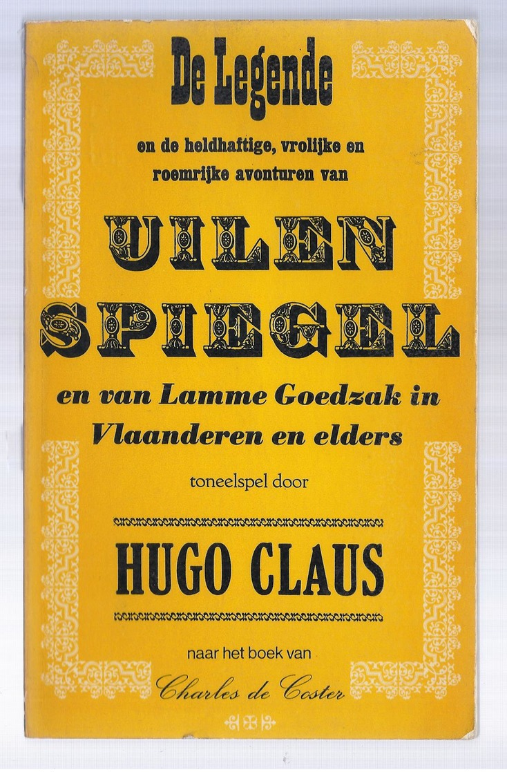 HUGO CLAUS 1965 1e DRUK TONEELSPEL DE LEGENDE VAN UILENSPIEGEL EN VAN LAMME GOEDZAK IN VLAANDEREN EN ELDERS ... - Théâtre