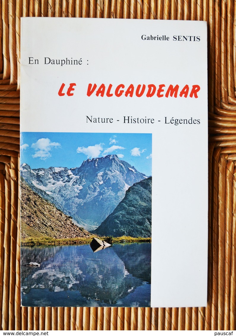 Livre En Dauphiné Le Valgaudemar Gabrielle Sentis Nature Histoire Légendes Oisans Parc Massif Des Ecrins Montagne - Histoire