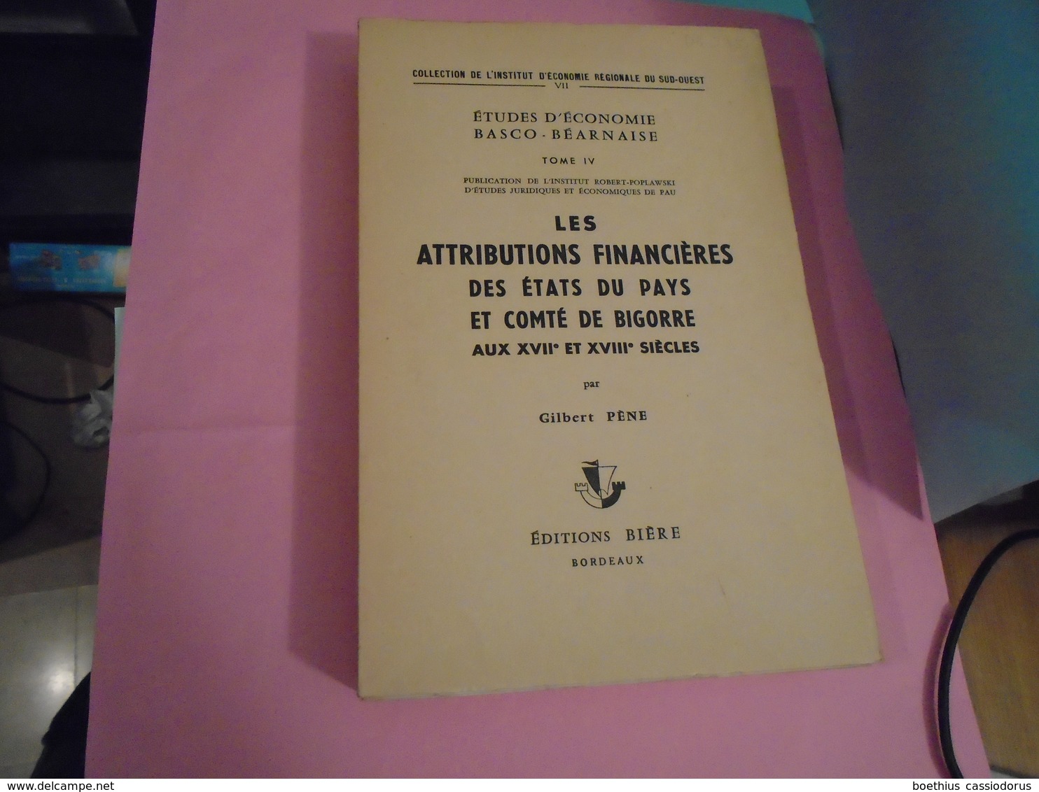 Pyrénées ATTRIBUTIONS FINANCIERES DES ETATS DU PAYS ET COMTE DE BIGORRE AUX XVIIe ET XVIIIe SIECLES 1962 GILBERT PENE - Midi-Pyrénées