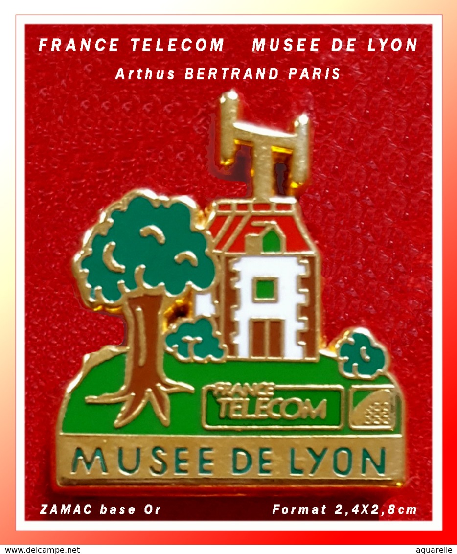 SUPER PIN'S FRANCE TELECOM - Arthus BERTRAND : Le MUSEE DE LYON En ZAMAC Base Or, Format 2,4X2,8cm - France Telecom