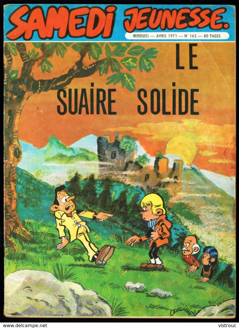 SAMEDI JEUNESSE - N° 162 - Avr 1971 - " LE SUAIRE SOLIDE " De DELABIE. - Samedi Jeunesse