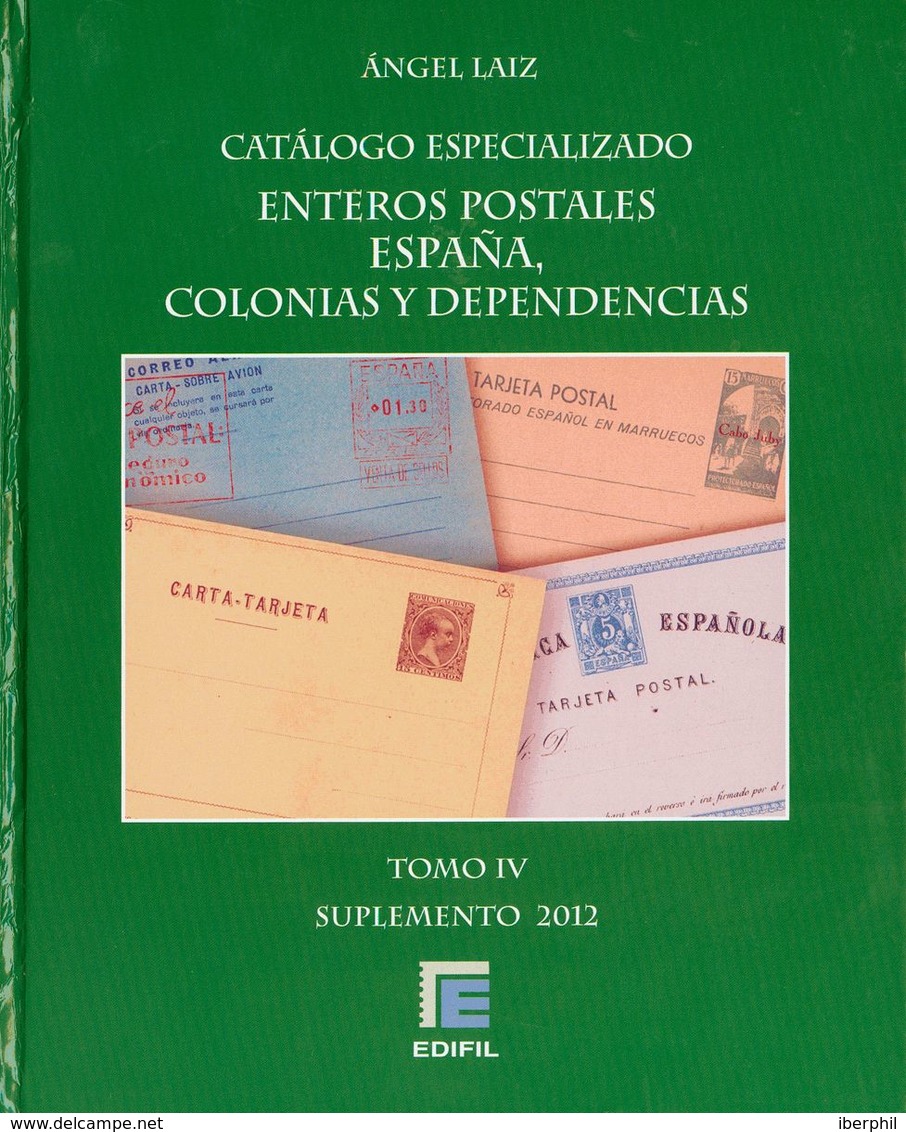 2012. CATALOGO ESPECIALIZADO ENTEROS POSTALES DE ESPAÑA, COLONIAS Y DEPENDENCIAS, Tomo IV Suplemento. Angel Láiz. Edifil - Altri & Non Classificati