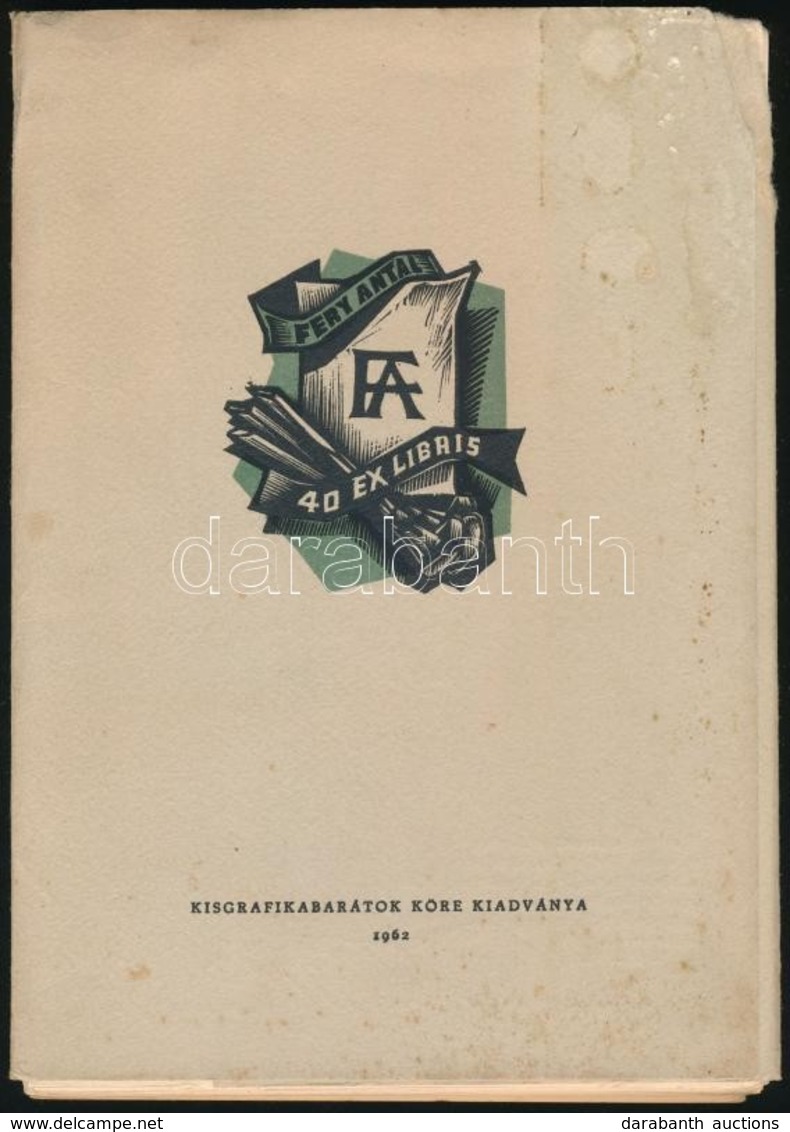 1962 Fery Antal 40 Ex Libris. Bp., 1962, Kisgrafikabarátok Köre Kiadványa, (Ságvári Endre Nyomdaipari Tanulóintézet-ny.) - Altri & Non Classificati