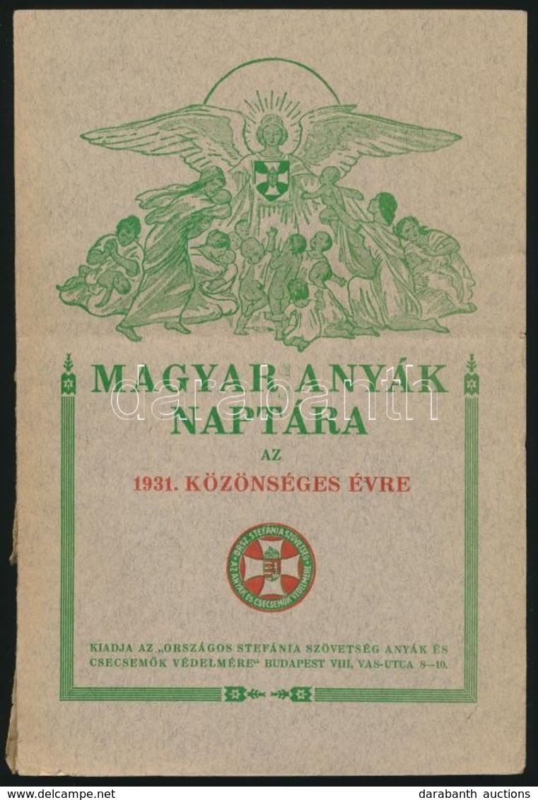 1931 Magyar Anyák Naptára. Szerk: Keller Lajos. Kiadja Az Országos Stefánia Szövetség. 228p. - Non Classés