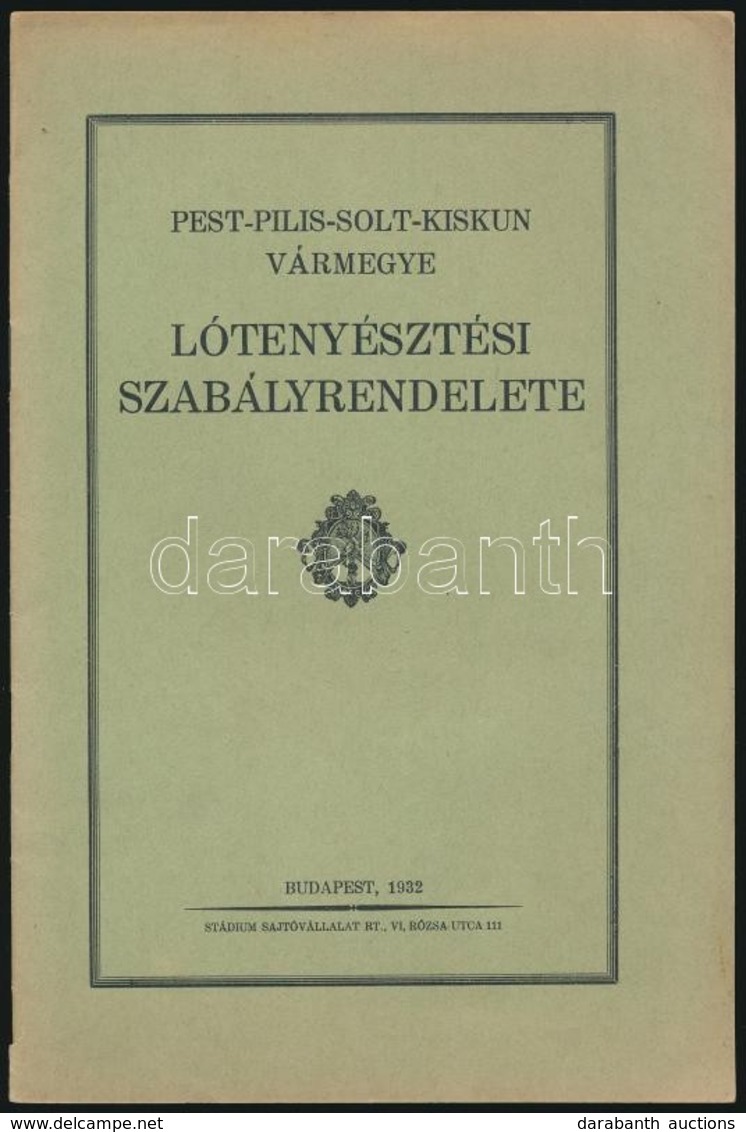 1932 Pest-Pilis-Solt-Kiskun Vármegye Lótenyésztési Szabályrendelete. Bp., 1932. Füzet Papír Kötésben. - Non Classés