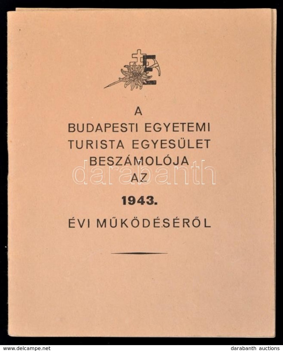 1943 A Budapesti Egyetemi Turista Egyesület Beszámolója Az 1943. évi Működéséről. 36p. - Non Classés