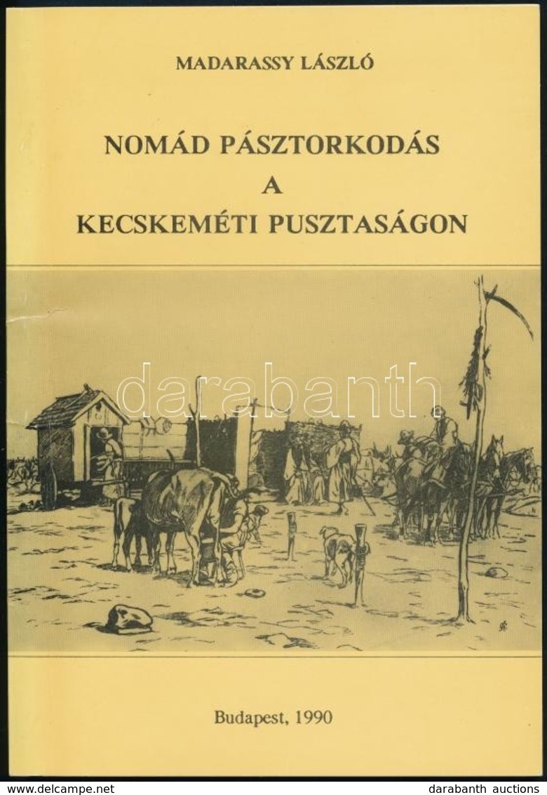 Madarassy László: Nomád Pásztorkodás A Kecskeméti Pusztákon. Sajtó Alá Rendezte Hála József. Series Historica Ethnograph - Non Classés