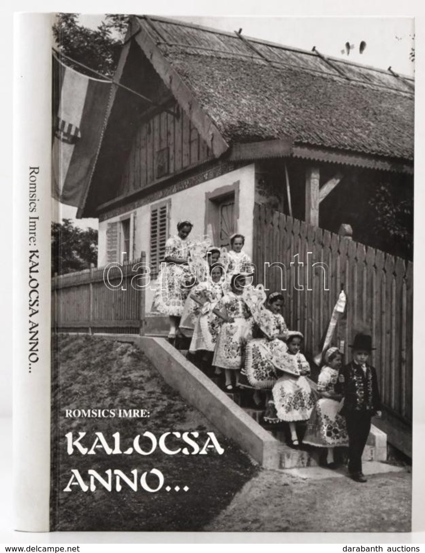 Romsics Imre: Kalocsa Anno... Kalocsai Fotográfiák. Photographs From Kalocsa. Photographien Von Kalocsa. Kalocsa, 1999,  - Non Classés