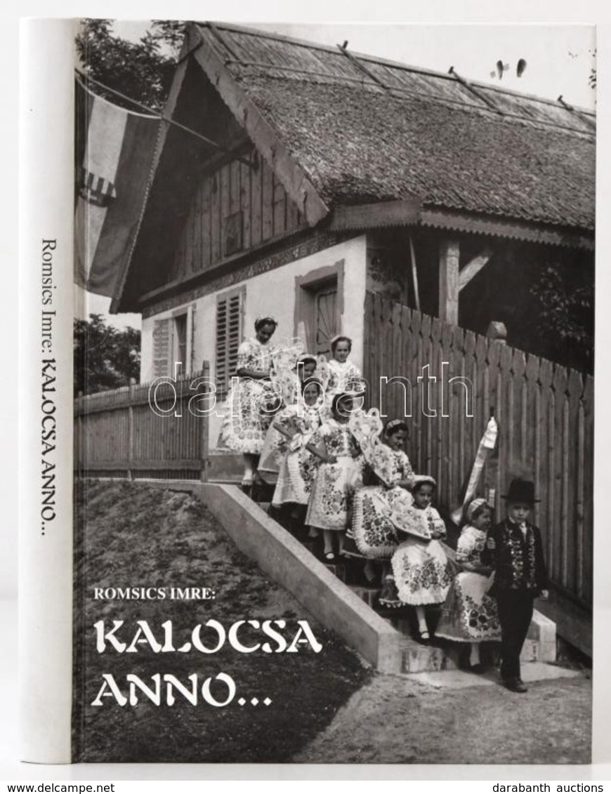 Romsics Imre: Kalocsa Anno... Kalocsai Fotográfiák. Photographs From Kalocsa. Photographien Von Kalocsa. Kalocsa, 1999,  - Non Classificati
